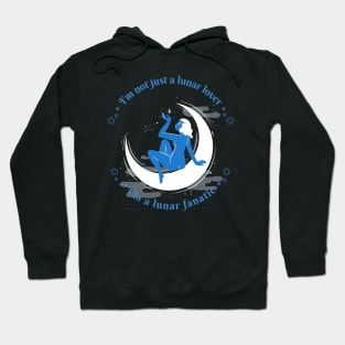 I'm not just a lunar lover, I'm a lunar fanatic Hoodie